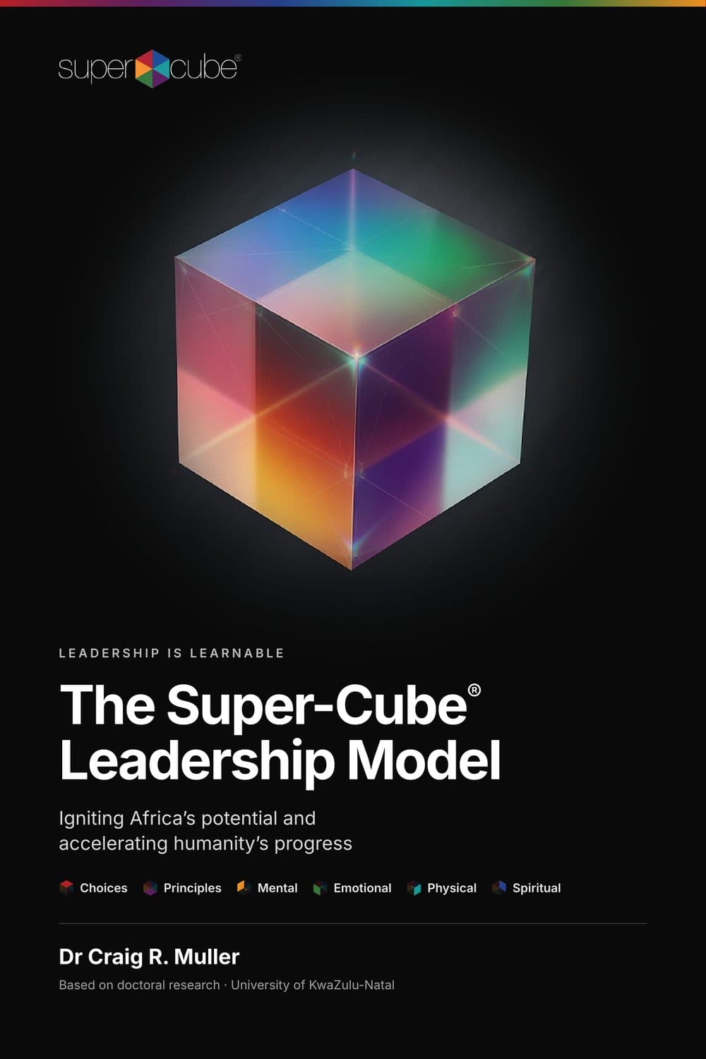 Cover of The Super-Cube® Leadership Model by Dr Craig R. Muller: a glowing glass cube in the six face colours on black
